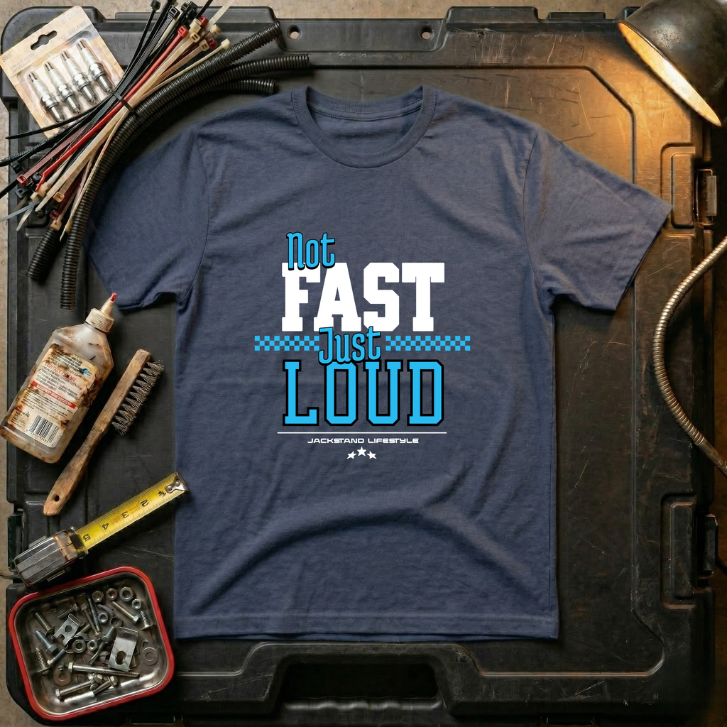 Not Fast Just Loud